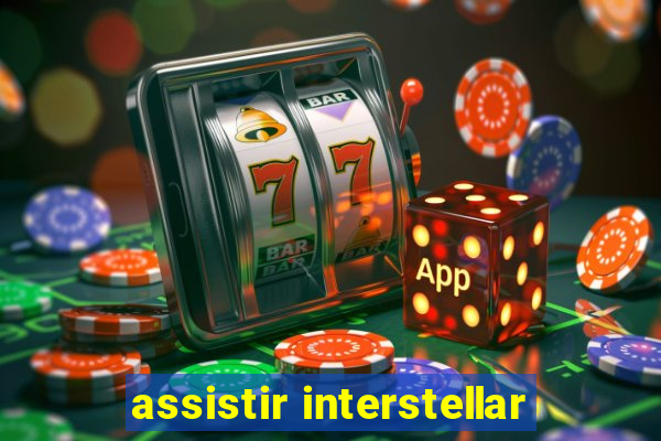 assistir interstellar
